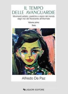 Il tempo delle avanguardie. Movimenti artistici, poetiche e visioni del mondo dagli inizi del Novecento allinformale. Ediz. illustrata.pdf