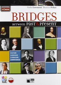 Bridges between past & present. Con In classe. Per le Scuole superiori. Con CD-ROM. Con espansione online.pdf