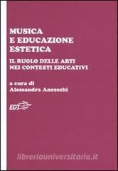 Musica e educazione estetica. Il ruolo delle arti nei contesti educativi. Atti del convegno (Pisa, 17-18 ottobre 2008).pdf