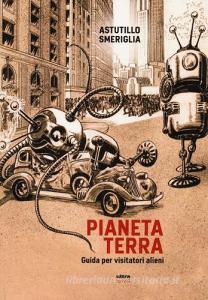 Pianeta Terra. Guida per visitatori alieni.pdf