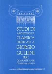 Studi di archeologia classica dedicati a Giorgio Gullini per i quarantanni di insegnamento.pdf