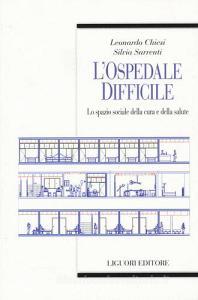 L ospedale difficile. Lo spazio sociale della cura e della salute.pdf