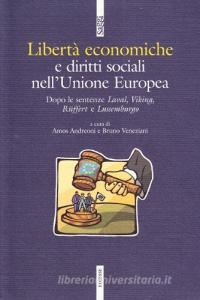 Libertà economiche e diritti sociali nellUnione Europea. Dopo le sentenze Laval, Viking, Ruffert e Lussemburgo.pdf