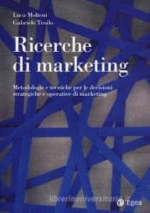 Ricerche di marketing. Metodologie e tecniche per le decisioni strategiche e operative di marketing.pdf