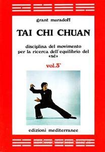 Tai Chi Chuan. Disciplina del movimento per la ricerca dellequilibrio del «Sé» vol.3.pdf