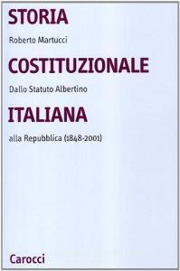 Storia costituzionale italiana. Dallo Statuto albertino alla Repubblica (1848-2001).pdf