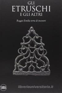Gli Etruschi e gli altri. Reggio Emilia, terra di incontri.pdf