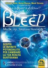 What the Bleep Do We Know!? Bleep. Ma che... bip... Sappiamo veramente!?.pdf