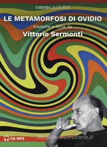 Le metamorfosi letto da Vittorio Sermonti. Audiolibro. 2 CD Audio formato MP3.pdf