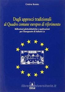 Dagli approcci tradizionali al quadro comune europeo di riferimento. Riflessioni glottodidattiche e applicazioni per linsegnante di italiano L2.pdf