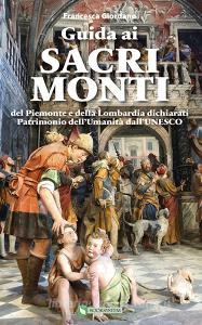 Guida ai Sacri Monti del Piemonte e della Lombardia dichiarati Patrimonio dellUmanità dallUNESCO.pdf