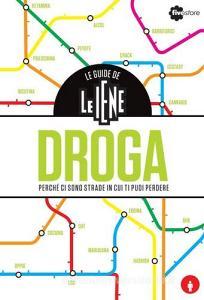 Le guide de Le Iene. Droga, perché ci sono strade in cui ti puoi perdere.pdf