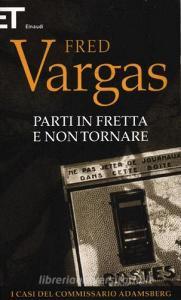 Parti in fretta e non tornare. I casi del commissario Adamsberg vol.3.pdf