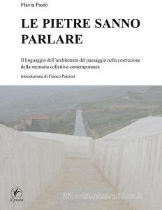 Le pietre sanno parlare. Il linguaggio dellarchitettura del paesaggio nella costruzione della memoria collettiva contemporanea.pdf