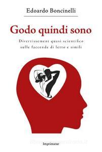 Godo quindi sono. Divertissement quasi scientifico sulle faccende di letto e simili.pdf