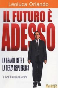 Il futuro è adesso. La grande rete e la Terza Repubblica.pdf