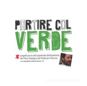Partire col verde. Progetti per la città ripartendo dallesperienza del piano strategico del verde per Piacenza.pdf