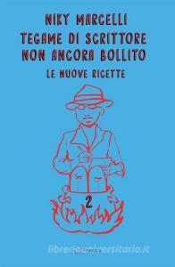 Tegame di scrittore non ancora bollito. Le nuove ricette vol.2.pdf