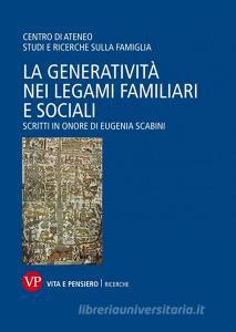 La generatività nei legami familiari e sociali. Scritti in onore di Eugenia Scabini.pdf