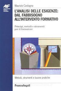 L analisi delle esigenze: dal fabbisogno allintervento formativo. Principi, metodi e strumenti per il formatore.pdf