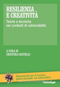 Resilienza e creatività. Teorie e tecniche nei contesti di vulnerabilità.pdf