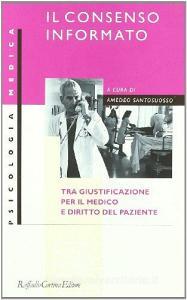Il consenso informato. Tra giustificazione per il medico e diritto del paziente.pdf