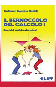 Il bernoccolo del calcolo. Esercizi di analisi matematica 1.pdf