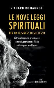 Le nove leggi spirituali per un business di successo. Dalleccellenza alla preminenza: come sviluppare etica e felicità nelle imprese e nel lavoro.pdf