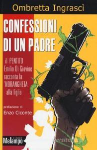 Confessioni di un padre. Il pentito Emilio di Giovine racconta la ndrangheta alla figlia.pdf
