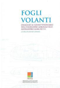 Fogli volanti. Omaggio al genio visionario dellingegnere aeronautico Alessandro Marchetti. Catalogo della mostra (Cori, 1-28 luglio 2018). Ediz. illustrata.pdf
