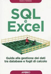 SQL e Excel. Guida alla gestione dei dati tra database e fogli di calcolo.pdf