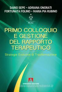 Primo colloquio e gestione del rapporto terapeutico. Strategie evolutive di trasformazione.pdf