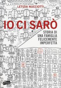 Io ci sarò. Storia di una famiglia felicemente imperfetta.pdf