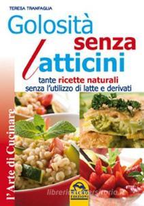 Golosità senza latticini. Tante ricette naturali senza lutilizzo di latte e derivati.pdf