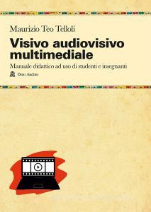 Visivo audiovisivo multimediale. Manuale didattico ad uso di studenti e insegnanti.pdf