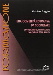 Una comunità educativa da soddisfare. Accreditamento, certificazione e valutazione della qualità.pdf