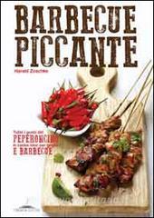 Barbecue piccante. Tutti i gusti del peperoncino in tante idee per griglia e barbecue.pdf