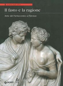 Il fasto e la ragione. Arte del Settecento a Firenze.pdf