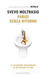 Parigi senza ritorno. Le avventure tragicomiche di un italiano in fuga.pdf