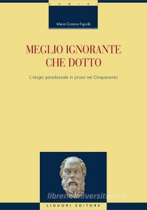 Ebook Meglio ignorante che dotto di Maria Cristina Figorilli edito da Liguori Editore