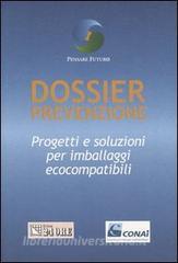 Dossier prevenzione. Progetti e soluzioni per imballaggi ecocompatibili.pdf