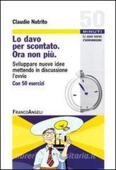 Lo davo per scontato. Ora non più. Sviluppare nuove idee mettendo in discussione lovvio.pdf