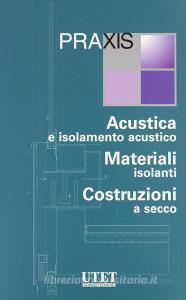 Praxis acustica e isolamento acustico. Matriali isolanti. Costruzioni a secco.pdf
