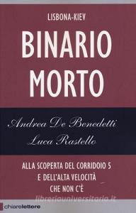 Binario morto. Lisbona-Kiev. Alla scoperta del Corridoio 5 e dellalta velocità che non cè.pdf