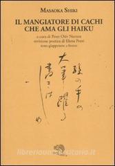 Il mangiatore di cachi che ama gli haiku. Testo giapponese a fronte.pdf