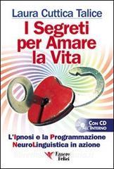 I segreti per amare la vita. La programmazione neurolinguistica in azione. Con CD Audio.pdf