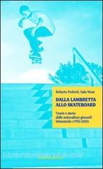 Dalla lambretta allo skateboard. Teorie e storia delle sottoculture giovanili (1950-2000).pdf