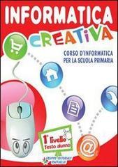 Informatica creativa. Livello 2. Per la Scuola elementare. Con CD Audio. Con CD-ROM.pdf