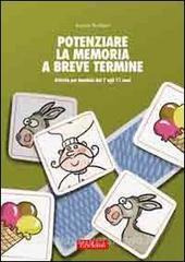 Potenziare la memoria a breve termine. Attività di sviluppo delle strategie di reiterazione e visualizzazione. Kit. Con CD-ROM.pdf