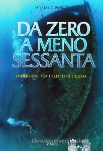 Da zero a meno sessanta. Immersioni tra i relitti in Liguria.pdf